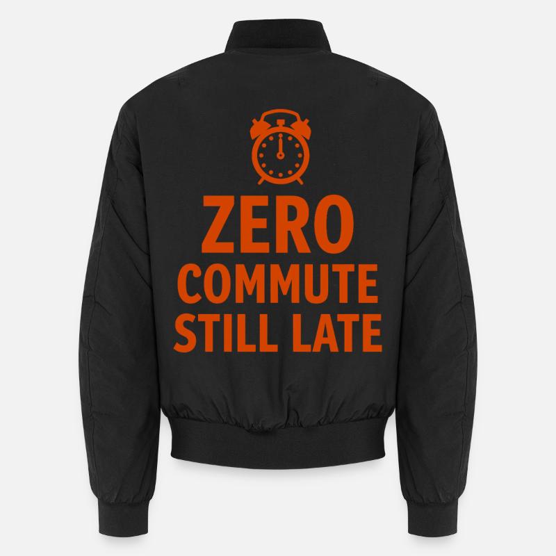 Zero Commute Still Late Home-Office Spruch - Unisex Bomberjacke - Schwarz