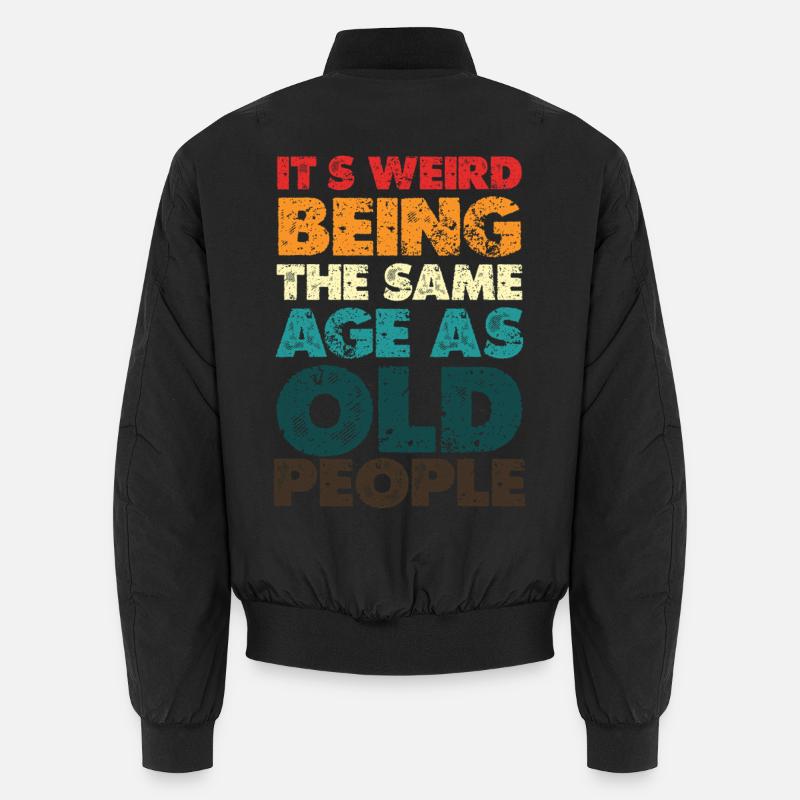 Strangely the same age as old people Unisex Bomber Jacket