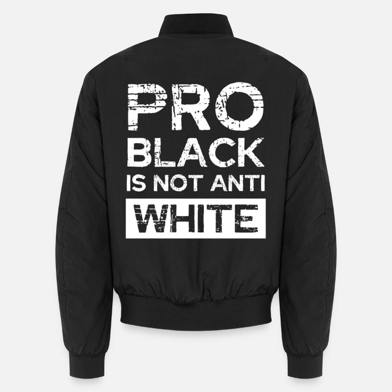 Pro Black Nicht Anti White - Unisex Bomberjacke - Schwarz