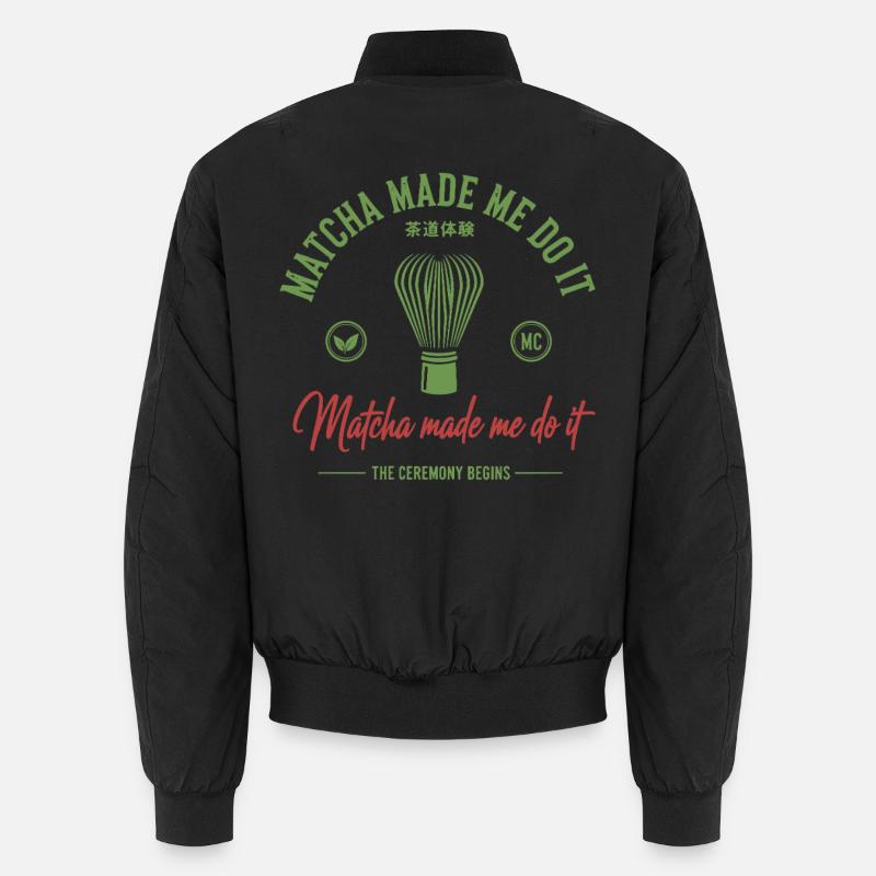 Matcha Made Me Do It Matcha Tea Ceremony Begins Unisex Bomber Jacket