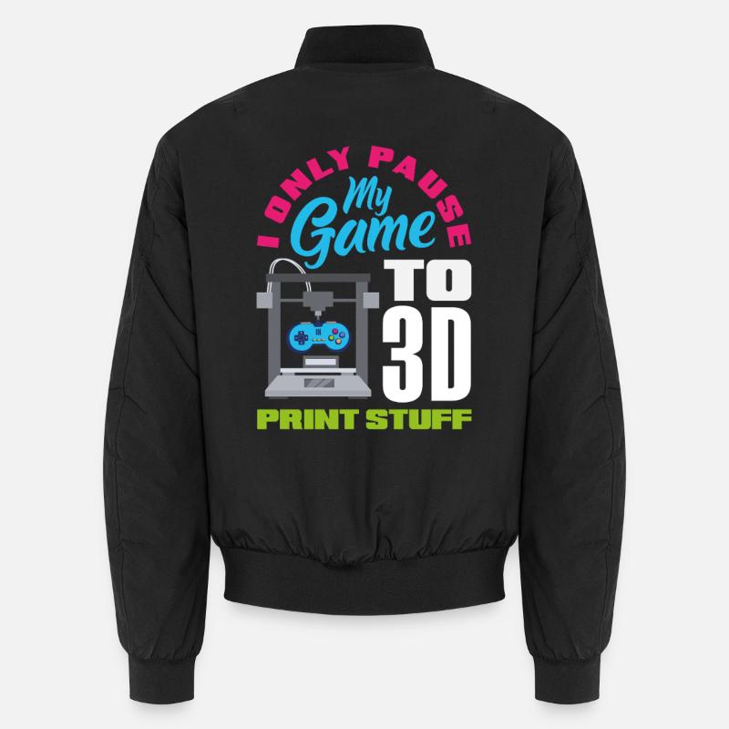 Pause my game only for 3D printing gamers Unisex Bomber Jacket