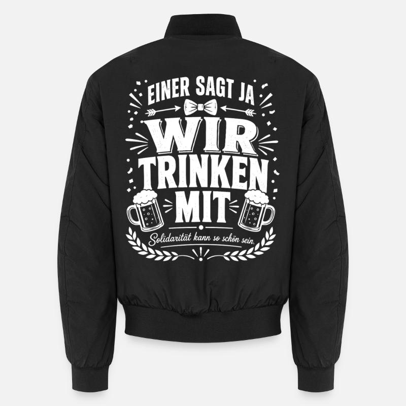 Einer sagt Ja, wir trinken mit Unisex Bomberjacke