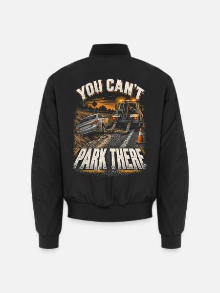 Abschleppfahrer Abschlepper You Cant Park There - Unisex Bomberjacke - Schwarz