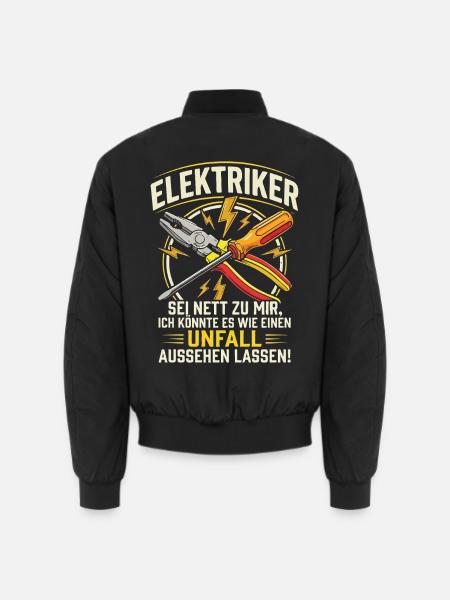 Elektriker Sei Nett Zu Mir Ich Könnte Es Wie EIN  - Unisex Bomberjacke - Schwarz