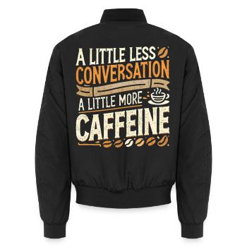 Ein bisschen weniger Gespräch, ein bisschen mehr Koffein - Unisex Bomberjacke - Schwarz - Hinten - AI Model Male 185 light (185cm)