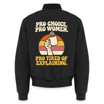 Pro Choice Pro Women Pro Tired Of Explaining - Unisex Bomberjacke - Schwarz - Hinten - AI Model Male 185 light (185cm)