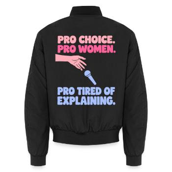 Pro Choice Pro Women Pro Tired Of Explaining - Unisex Bomberjacke - Schwarz - Hinten - AI Model Male 185 light (185cm)