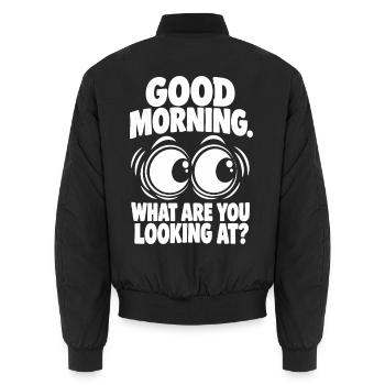 Good Morning – What Are You Looking At? - Unisex Bomberjacke - Schwarz - Hinten - AI Model Male 185 light (185cm)