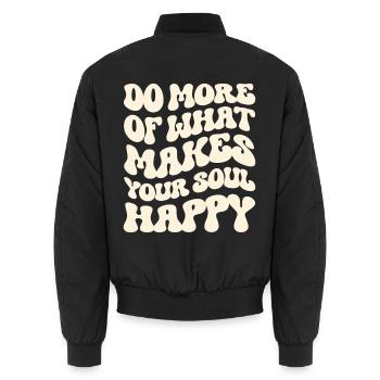 Mach mehr von dem, was deine Seele glücklich macht - Unisex Bomberjacke - Schwarz - Hinten - AI Model Male 185 light (185cm)