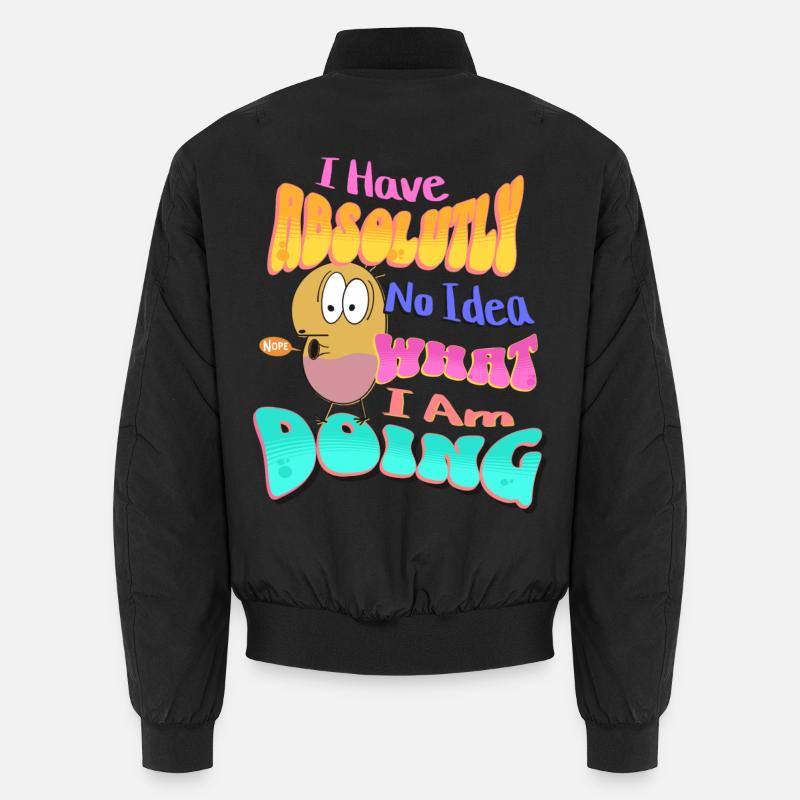 Je n’ai absolument aucune idée de ce que je fais Bomber unisexe