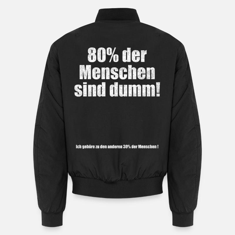 80% der Menschen sind dumm Lustiger Spruch Unisex Bomberjacke