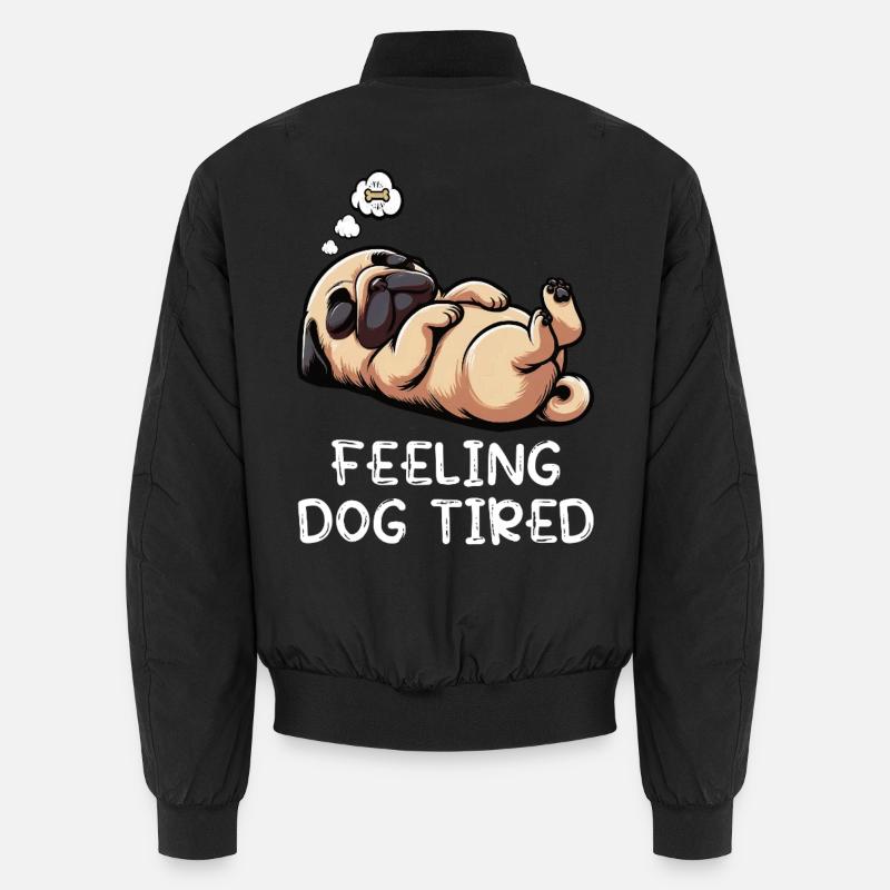 Feeling Dog Tired Mops Möpse Mopsbesitzer Mopshund Unisex Bomberjacke