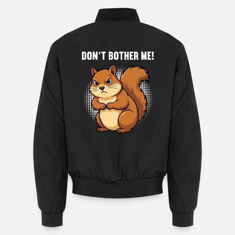 Don't Bother Me Eichhörnchen Eichhorn Nagetier Unisex Bomberjacke