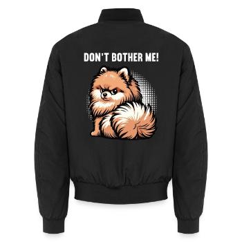 Don't Bother Me Pomeranian Pomeranian Pomeranian Spitz Dog - Unisex Bomber Jacket - black - Back - AI Model Male 185 light (185cm)