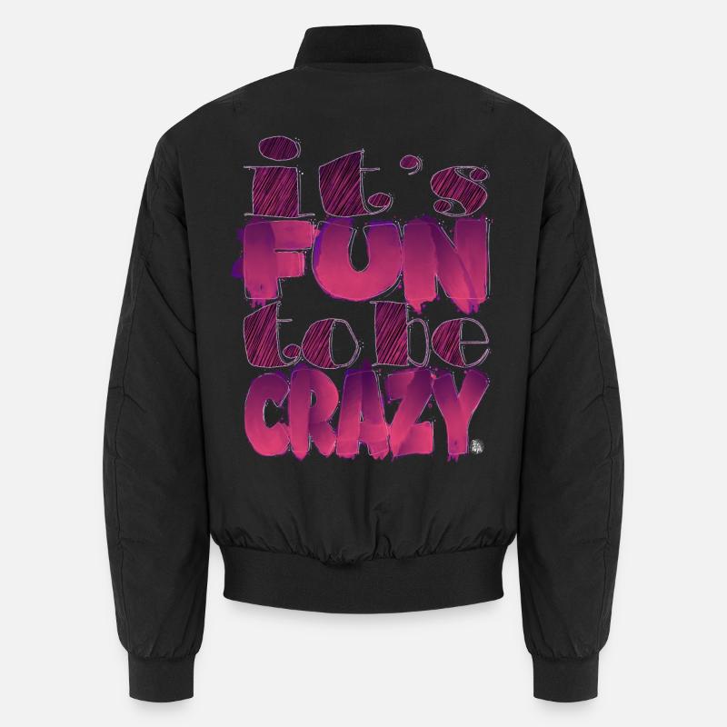 It's fun to be crazy Bomber unisexe