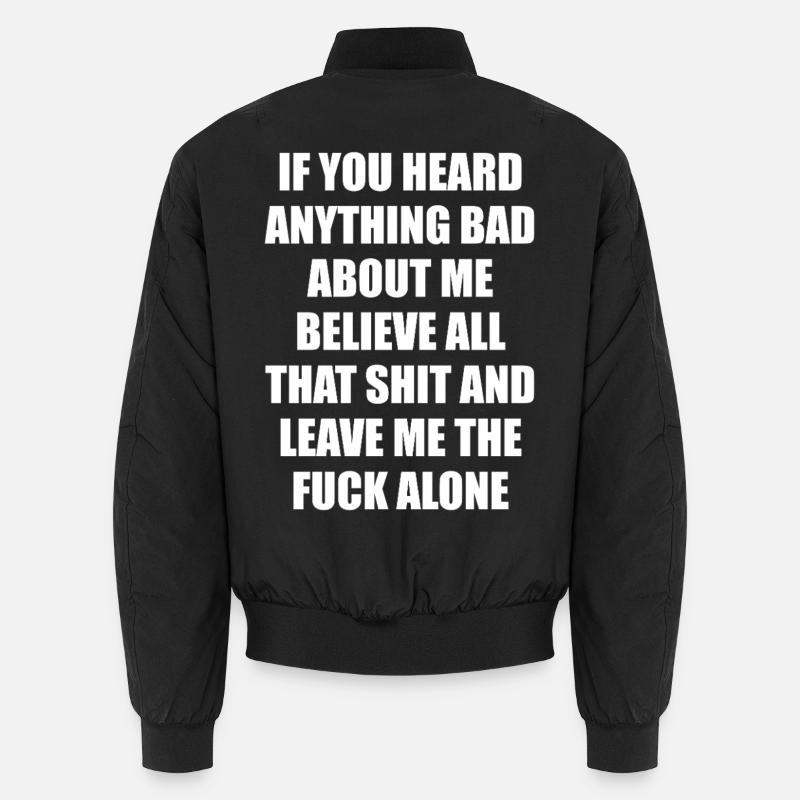 Si vous avez entendu quelque chose de mal sur moi, croyez-moi... Bomber unisexe