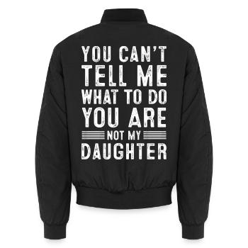 You Can't Tell Me You're Not My Daughter - Unisex Bomberjacke - Schwarz - Hinten - AI Model Male 185 light (185cm)