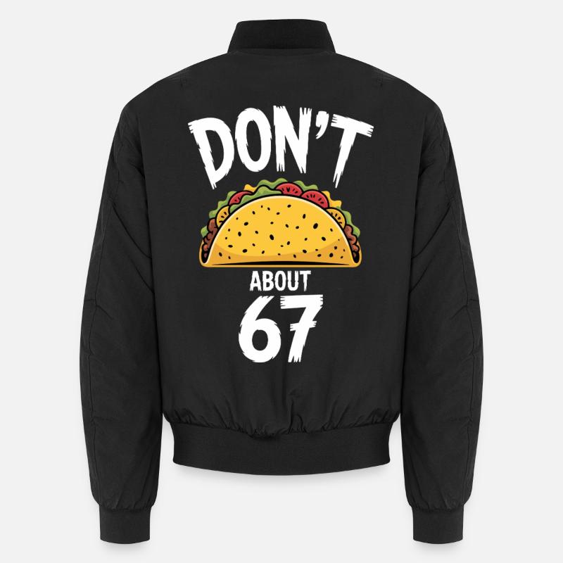 Dont Taco About 67 Funny Taco Lover Bomber unisexe