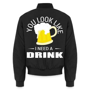 You Look Like I Need a Drink - Unisex Bomber Jacket - black - Back - AI Model Male 185 light (185cm)