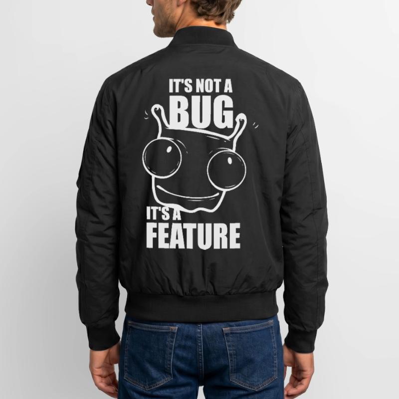 it is not a bug it is a feature - Programmeurs Bomber unisexe