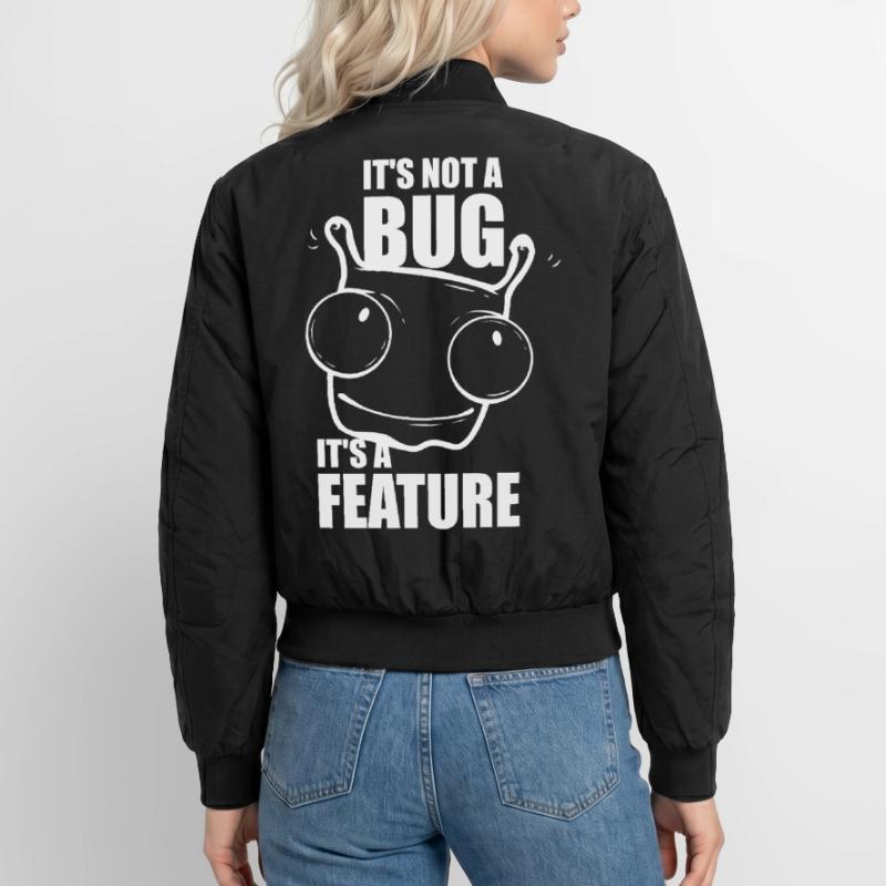 it is not a bug it is a feature - Programmeurs Bomber unisexe