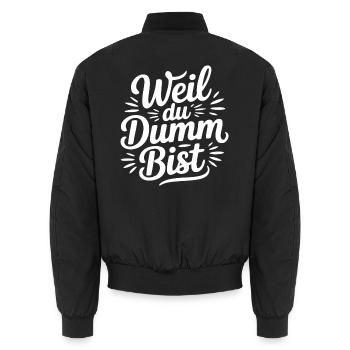 Weil du dumm bist Sprüche Mann Frau Büro Doof Blöd - Unisex Bomberjacke - Schwarz - Hinten - AI Model Male 185 light (185cm)