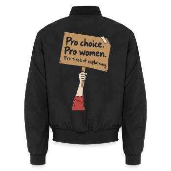 Pro Choice Pro Women Pro Tired Of Explaining - Unisex Bomberjacke - Schwarz - Hinten - AI Model Male 185 light (185cm)