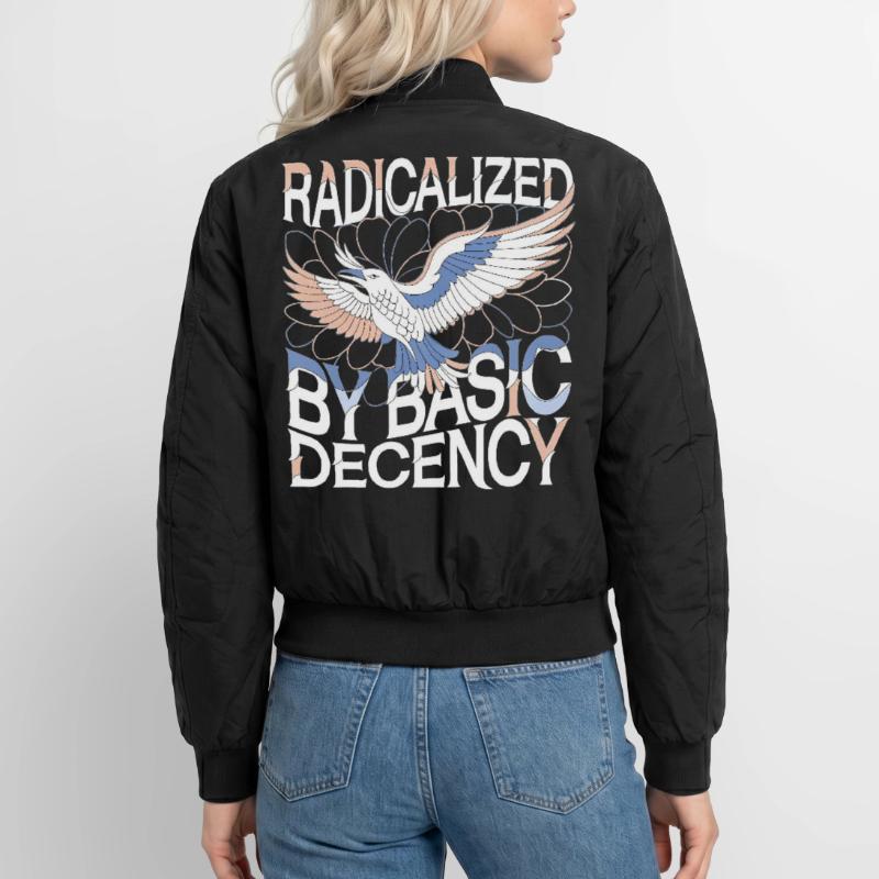 Radicalized by Basic Decency Statement Kunst Unisex Bomberjacke
