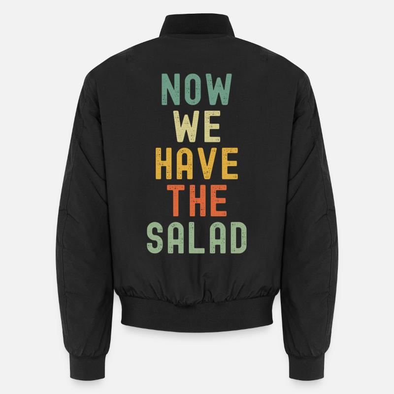  Now we have the salad  Unisex Bomberjacke