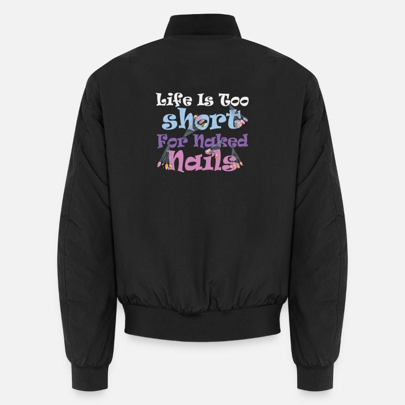 Life is too short for naked nail tech Unisex Bomber Jacket