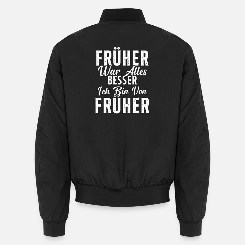 Früher war alles besser ich bin von früher Rentner Unisex Bomberjacke