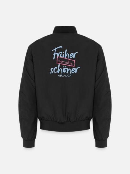 Früher war alles schöner. Wir auch. - Unisex Bomberjacke - Schwarz