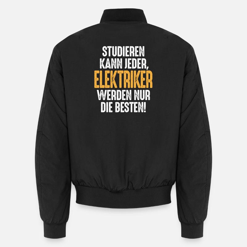 Studieren kann jeder Elektriker werden nur die Unisex Bomberjacke
