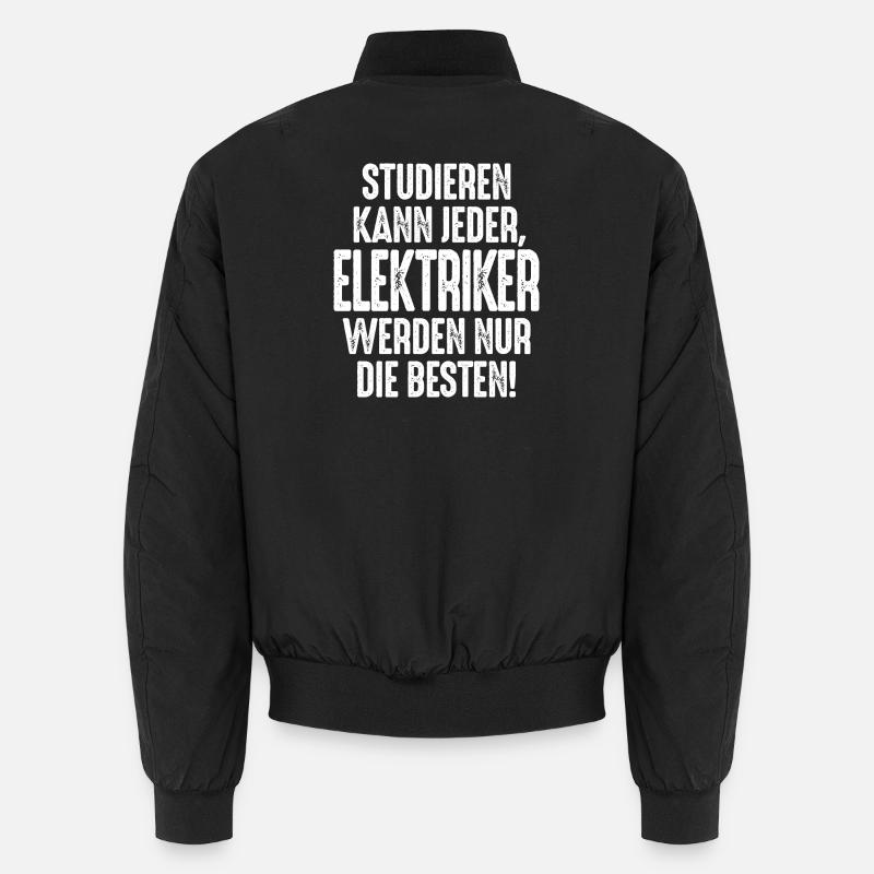 Studieren kann jeder Elektriker werden nur die Unisex Bomberjacke