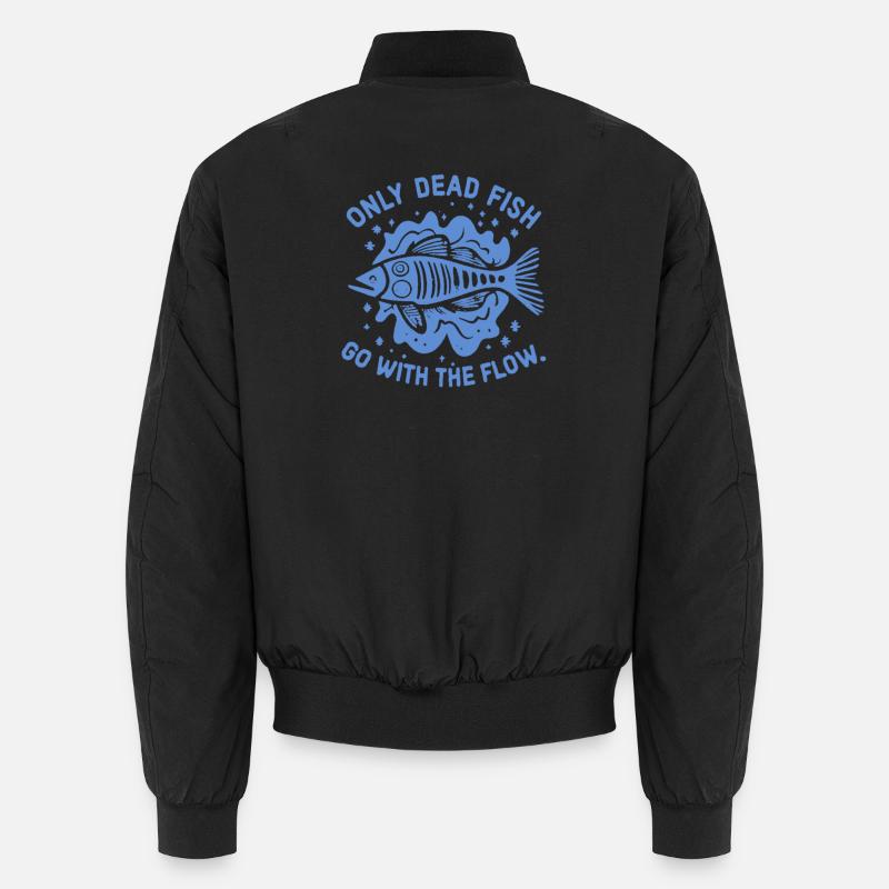 Only dead fish swim with the current Unisex Bomber Jacket