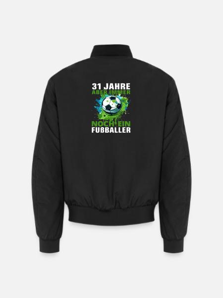 Fußballspieler Fußballer 31 Geburtstag Spruch - Unisex Bomberjacke - Schwarz