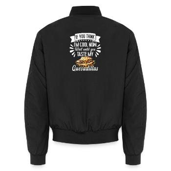If You Think I'm Cool Now Quesadilla Mexican Food - Unisex Bomber Jacket - black - Back - AI Model Male 185 light (185cm)