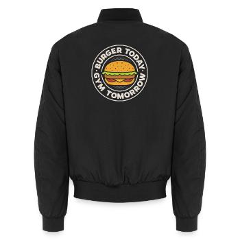 Burger today, gym tomorrow - Unisex Bomber Jacket - black - Back - AI Model Male 185 light (185cm)