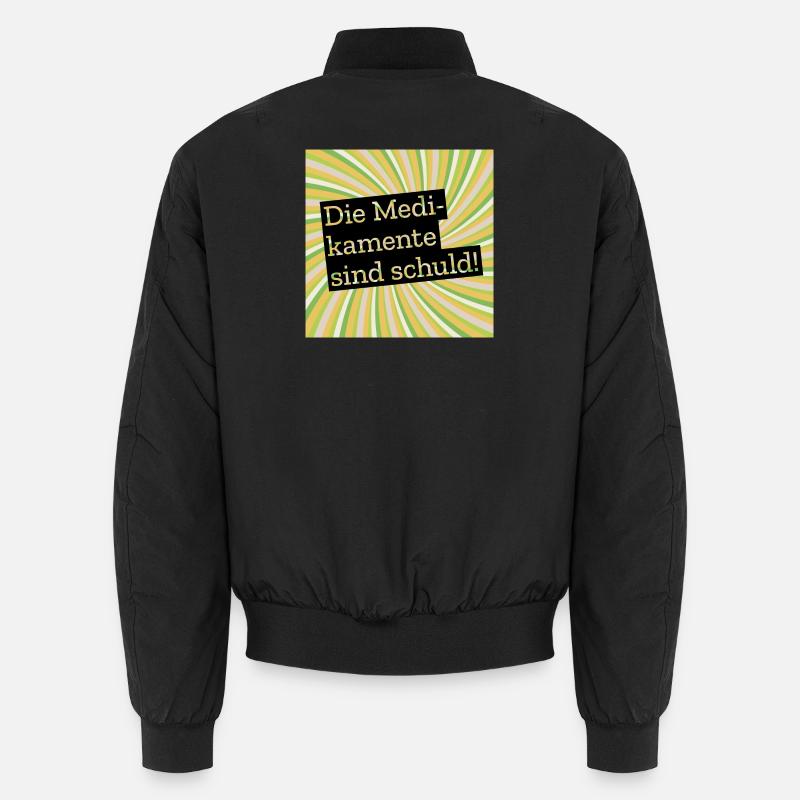 Die Medikamente sind schuld - Unisex Bomberjacke - Schwarz