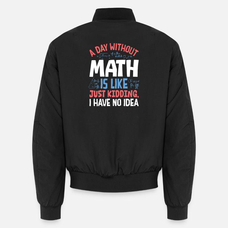 Une journée sans maths, c’est comme... Bomber unisexe