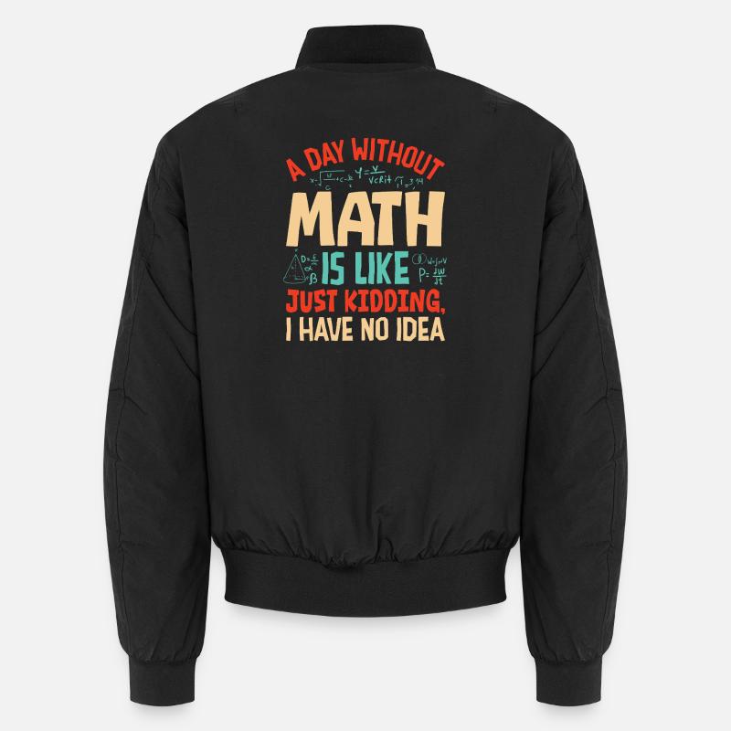 Une journée sans maths, c’est comme... Bomber unisexe