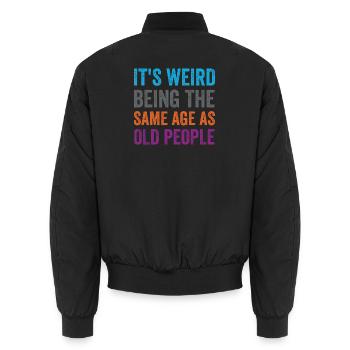 C’est bizarre d’avoir le même âge que les personnes âgées rétro - Bomber unisexe - noir - Dos - AI Model Male 185 light (185cm)