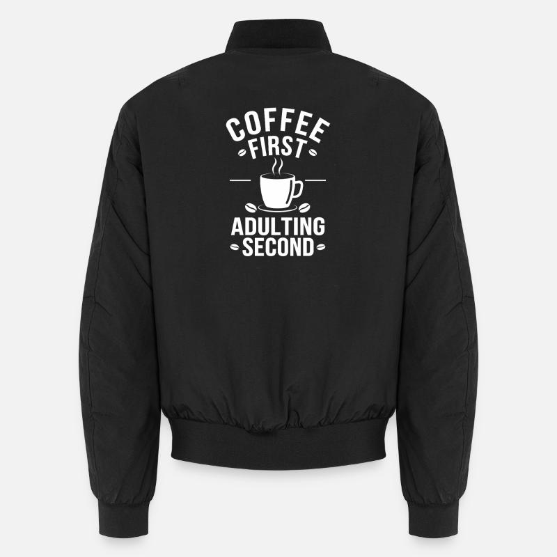 Kaffee Coffee First Adulting Second Büro Spruch Unisex Bomberjacke