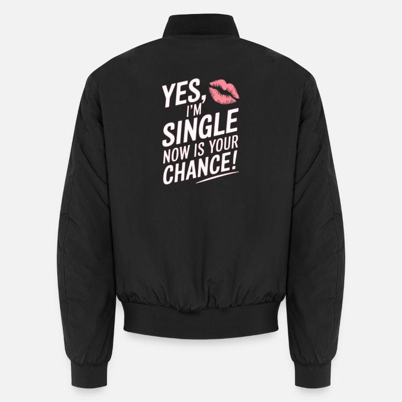 , je suis célibataire maintenant c’est votre chance de sortir avec des célibataires Bomber unisexe