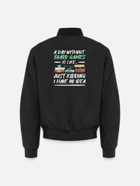 Ein Tag ohne Brettspiele - Board Games Quote - Unisex Bomberjacke - Schwarz