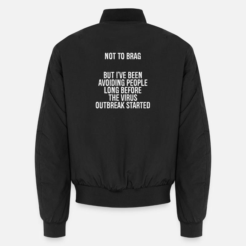 not to brag but I've been avoiding people long Unisex Bomberjacke