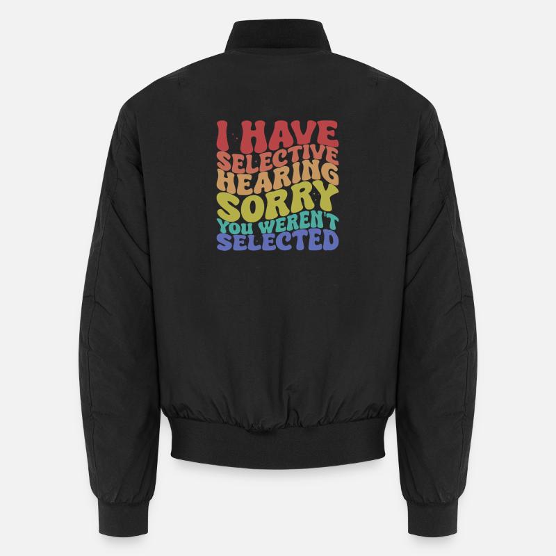 Selective Hearing Sarcastic Saying Unisex Bomber Jacket