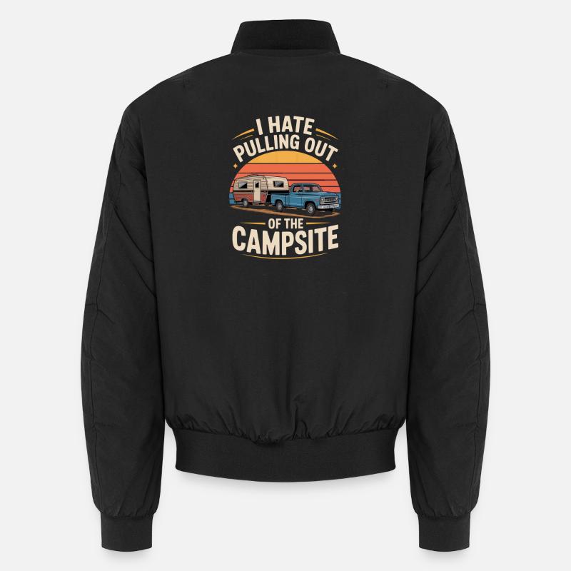 I Hate Pulling Out Of The Campsite Camping Unisex Bomberjacke