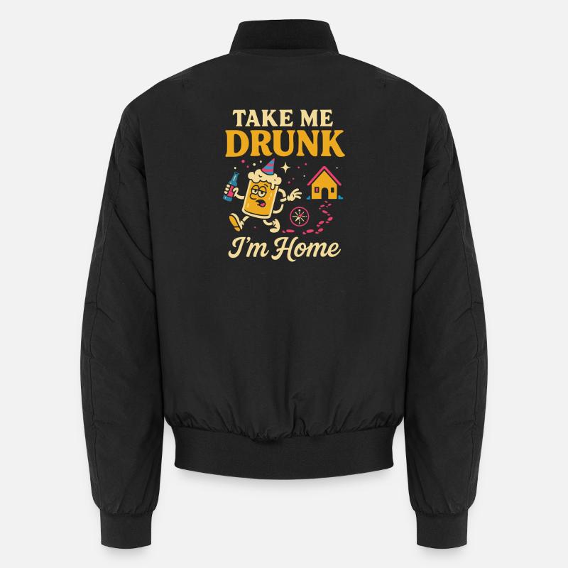 Take me drunk, I'm home - Unisex Bomber Jacket - black