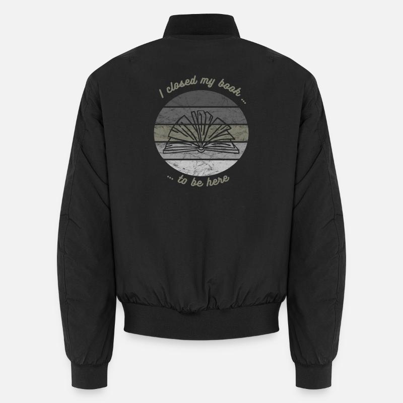 I closed my book to be here Book Reading Unisex Bomber Jacket